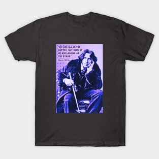 Oscar Wilde portrait and quote: We are all in the gutter, but some of us are looking at the stars T-Shirt